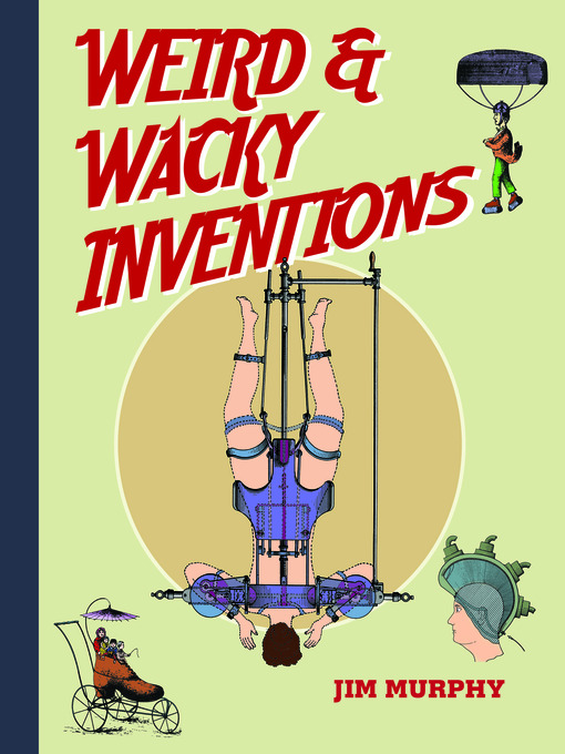 Title details for Weird & Wacky Inventions by Jim Murphy - Available